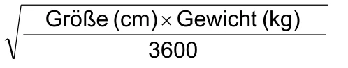 Größe (cm) × Gewicht (kg) 3600
